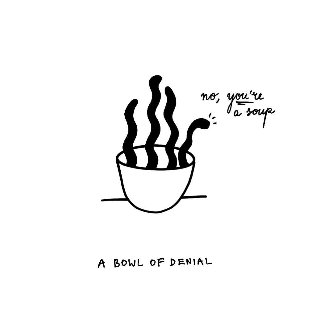 The bowl of denial